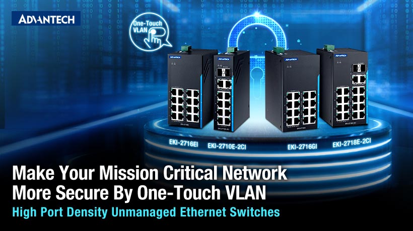 Ethernet Switch EKI-2718: 18 cổng mật độ cao, nâng cao khả năng mở rộng và bảo mật mạng công nghiệp với tính năng VLAN một chạm